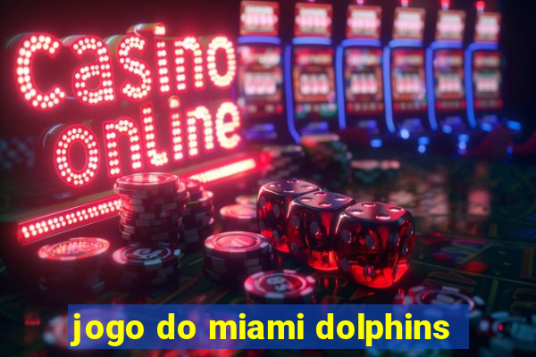 jogo do miami dolphins