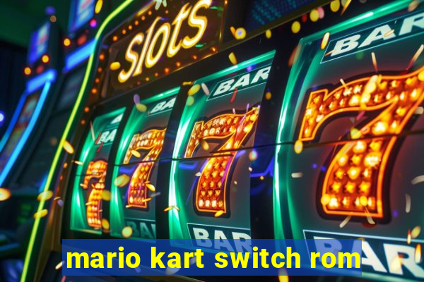 mario kart switch rom