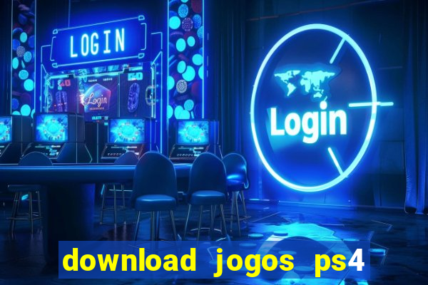 download jogos ps4 pkg pt br