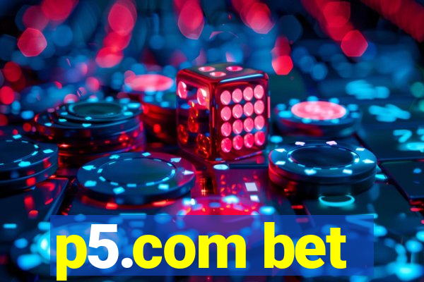 p5.com bet