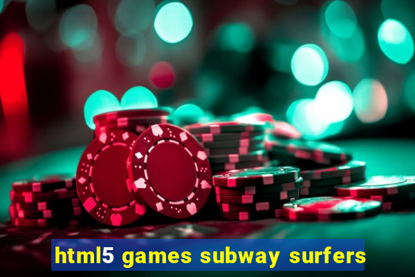 html5 games subway surfers