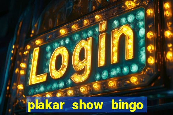 plakar show bingo ao vivo