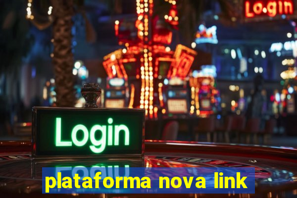 plataforma nova link