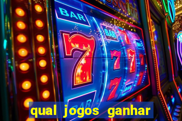 qual jogos ganhar dinheiro de verdade