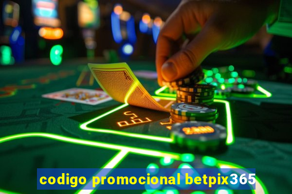 codigo promocional betpix365