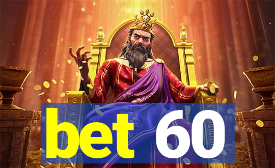 bet 60