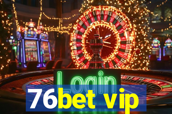 76bet vip