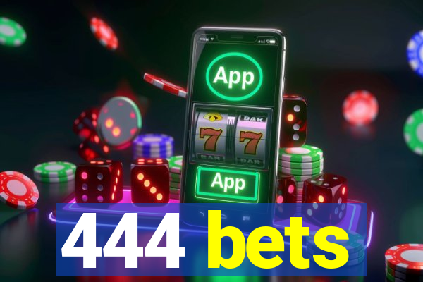 444 bets