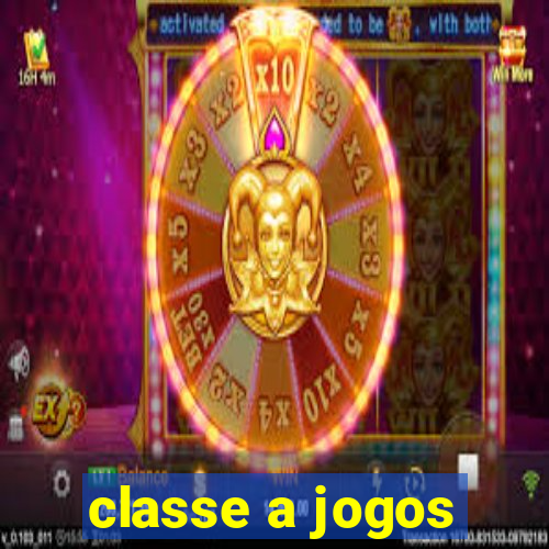 classe a jogos