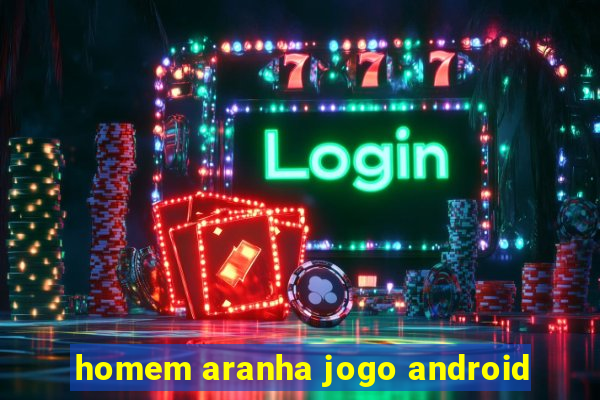 homem aranha jogo android