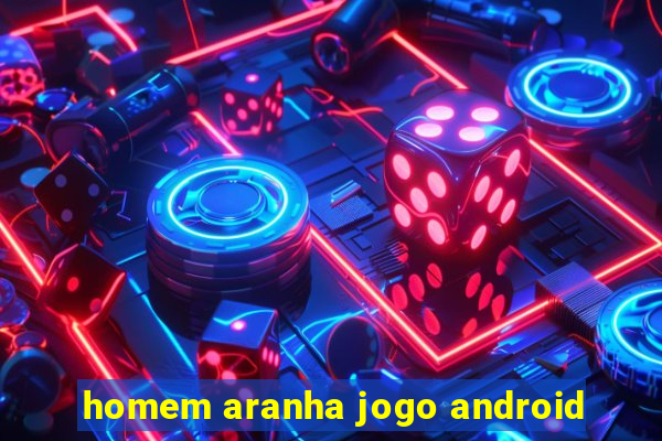 homem aranha jogo android