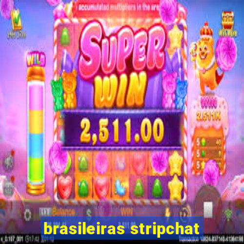 brasileiras stripchat