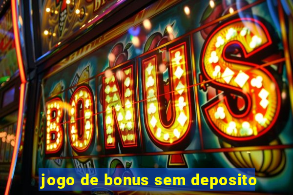 jogo de bonus sem deposito