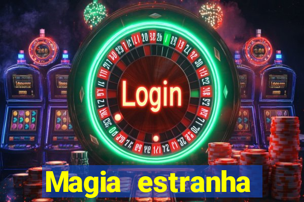 Magia estranha filme completo dublado