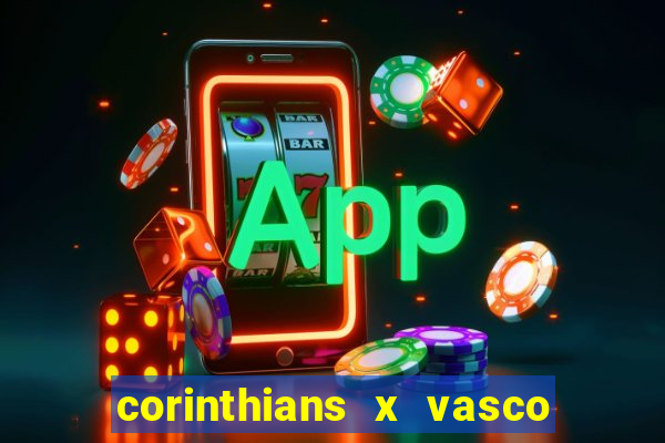 corinthians x vasco da gama ao vivo futemax