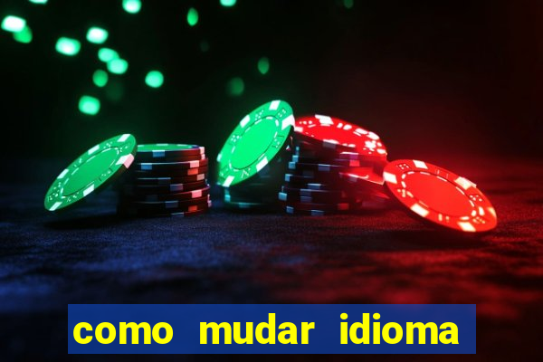 como mudar idioma party poker