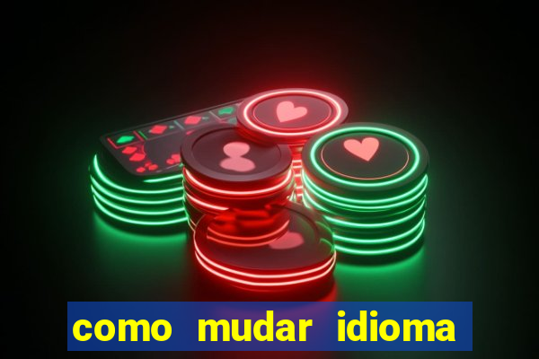 como mudar idioma party poker