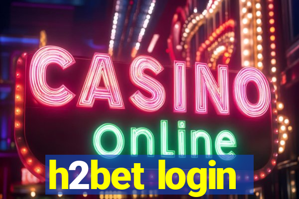 h2bet login