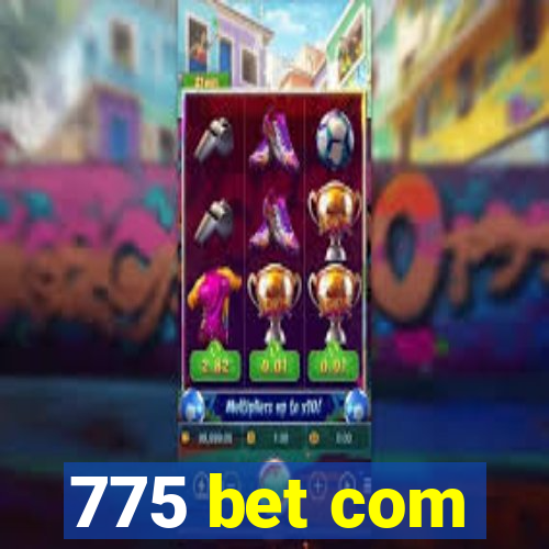 775 bet com