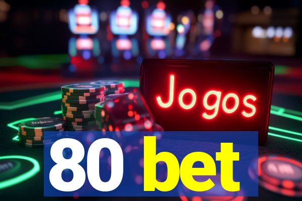 80 bet