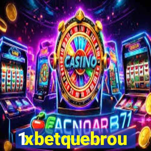 1xbetquebrou