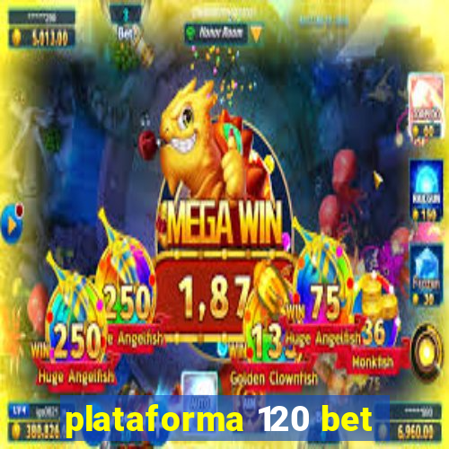 plataforma 120 bet