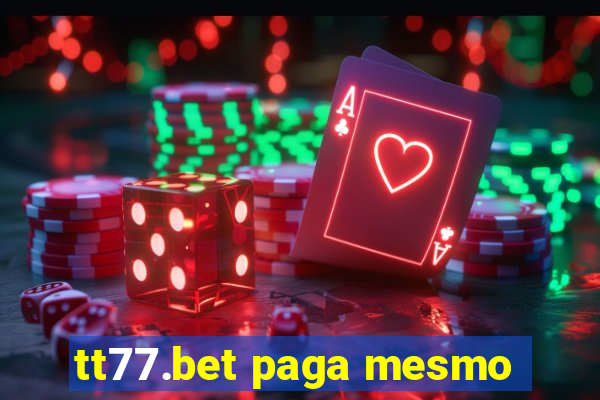 tt77.bet paga mesmo