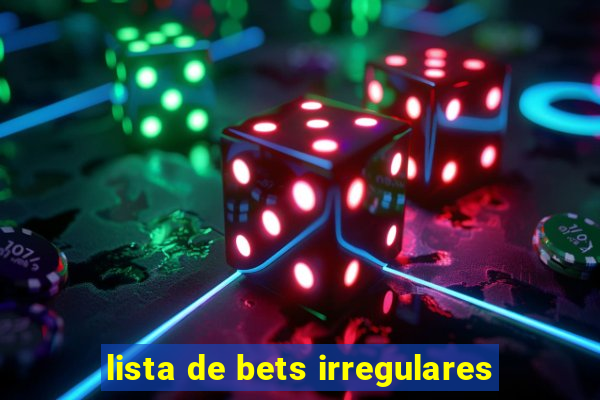 lista de bets irregulares