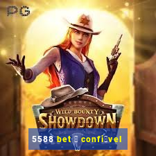 5588 bet 茅 confi谩vel