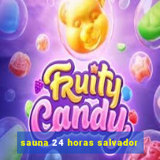 sauna 24 horas salvador