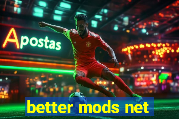 better mods net