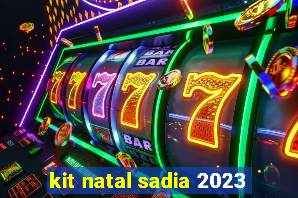 kit natal sadia 2023