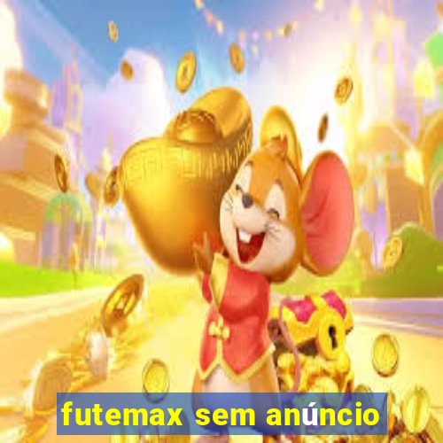 futemax sem anúncio