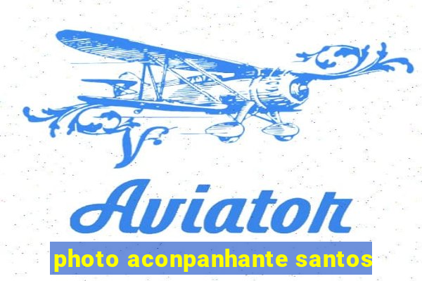 photo aconpanhante santos