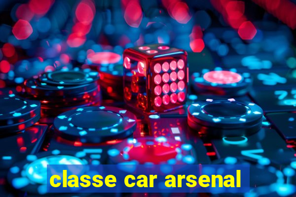 classe car arsenal