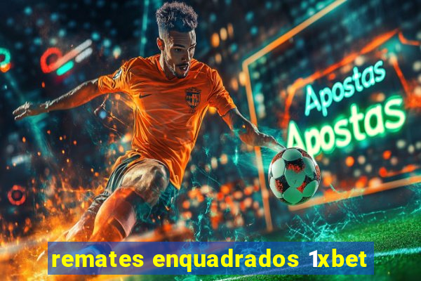 remates enquadrados 1xbet