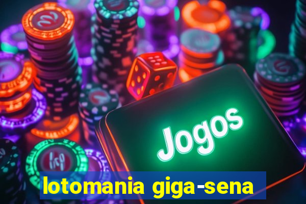 lotomania giga-sena