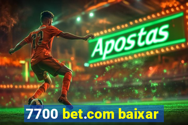 7700 bet.com baixar