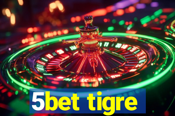 5bet tigre