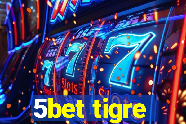 5bet tigre