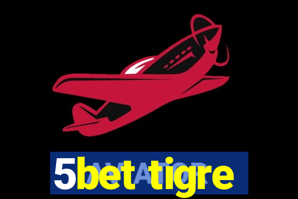 5bet tigre