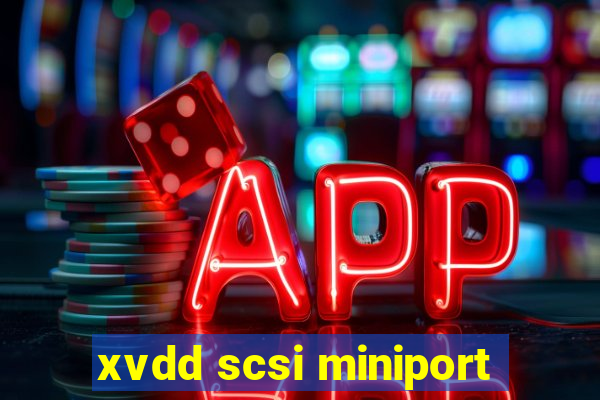 xvdd scsi miniport