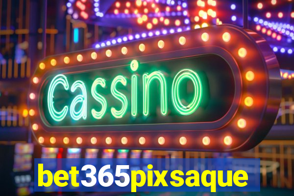 bet365pixsaque