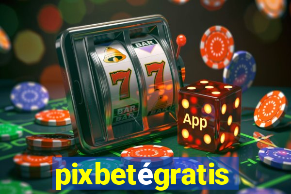 pixbetégratis