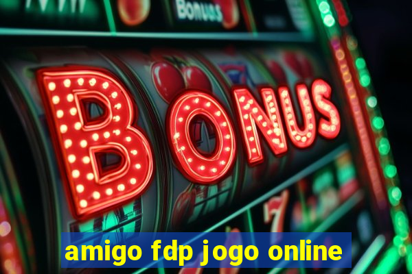 amigo fdp jogo online