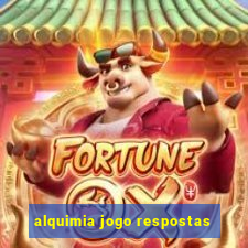 alquimia jogo respostas