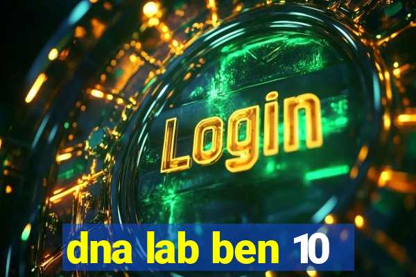 dna lab ben 10