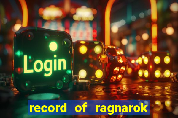 record of ragnarok 3 temporada ep 1