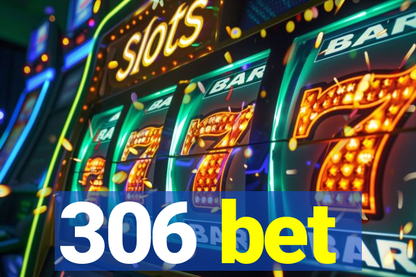 306 bet