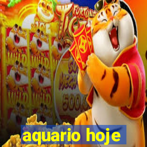 aquario hoje